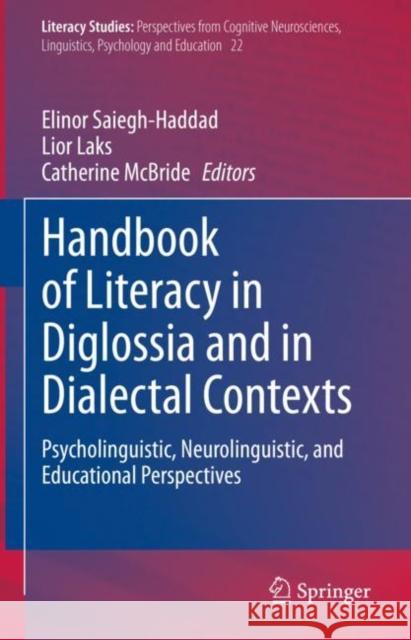 Handbook of Literacy in Diglossia and in Dialectal Contexts: Psycholinguistic, Neurolinguistic, and Educational Perspectives Elinor Saiegh-Haddad Lior Laks Catherine McBride 9783030800710 Springer - książka