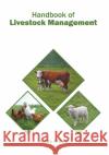 Handbook of Livestock Management Ashlie Archer 9781682868522 Syrawood Publishing House