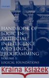 Handbook of Logic in Artificial Intelligence and Logic Programming: Volume 1: Logical Foundations Gabbay, Dov M. 9780198537458 Oxford University Press, USA