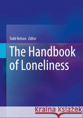 Handbook of Loneliness Todd Nelson 9783032029584 Springer - książka