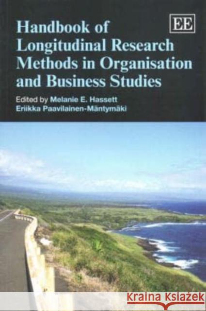 Handbook of Longitudinal Research Methods in Organisation and Business Studies Melanie E. Hassett Eriikka Paavilainen-Mantymaki  9781782547822 Edward Elgar Publishing Ltd - książka