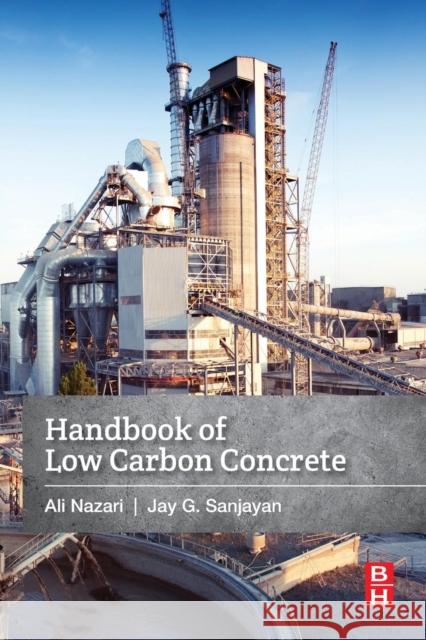 Handbook of Low Carbon Concrete Nazari, Ali 9780128045244  - książka