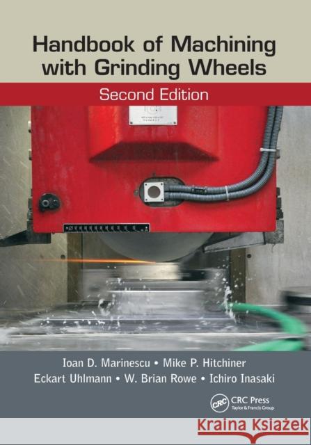 Handbook of Machining with Grinding Wheels, Second Edition Ioan D. Marinescu Mike P. Hitchiner Eckart Uhlmann 9780367868703 CRC Press - książka