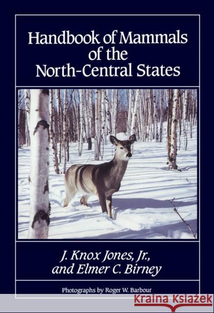 Handbook of Mammals of the North-Central States J. Knox Jones Elmer C. Birney 9780816614202 University of Minnesota Press - książka