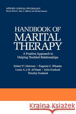 Handbook of Marital Therapy: A Positive Approach to Helping Troubled Relationships Robert P. Liberman Eugene G. Wheeler Louis A. J. M. d 9780306402357 Plenum Publishing Corporation - książka