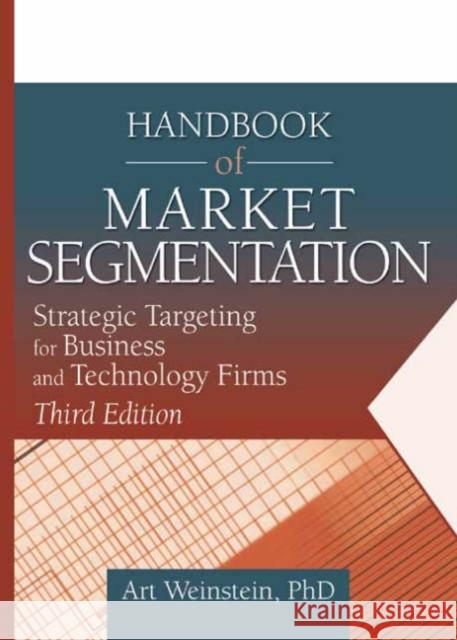 Handbook of Market Segmentation: Strategic Targeting for Business and Technology Firms, Third Edition Weinstein, Art 9780789021571 Haworth Press - książka
