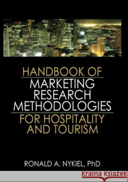 Handbook of Marketing Research Methodologies for Hospitality and Tourism Ronald A. Nykiel 9780789034267 Haworth Hospitality Press - książka