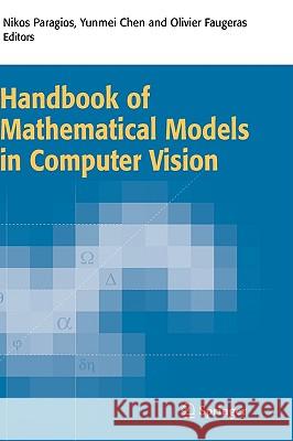 Handbook of Mathematical Models in Computer Vision Nikos Paragios Yunmei Chen Olivier Faugeras 9780387263717 Springer - książka