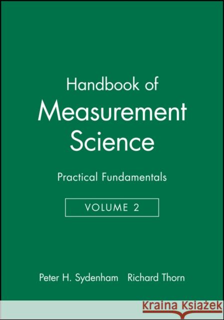 Handbook of Measurement Science, Volume 2: Practical Fundamentals Sydenham, P. H. 9780471104933 JOHN WILEY AND SONS LTD - książka