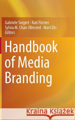 Handbook of Media Branding Gabriele Siegert Kati Forster Sylvia M. Chan-Olmsted 9783319182353 Springer - książka