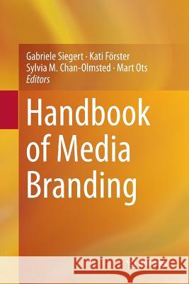 Handbook of Media Branding Gabriele Siegert Kati Forster Sylvia M. Chan-Olmsted 9783319362489 Springer - książka