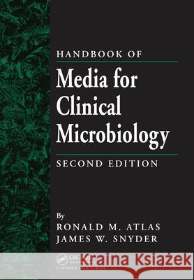 Handbook of Media for Clinical Microbiology James W. Snyder Ronald M. Atlas  9780367453602 CRC Press - książka