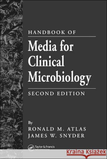 Handbook of Media for Clinical Microbiology Ronald M. Atlas James W. Snyder 9780849337956 CRC Press - książka