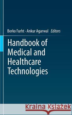 Handbook of Medical and Healthcare Technologies Borko Furht Ankur Agarwal 9781461484943 Springer - książka