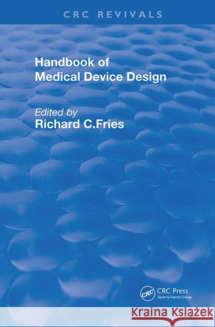 Handbook of Medical Device Design Richard C. Fries 9780367249403 CRC Press - książka