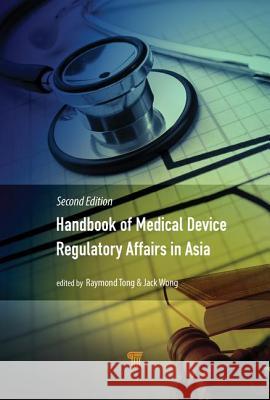Handbook of Medical Device Regulatory Affairs in Asia: Second Edition Wong, Jack 9789814774314 Pan Stanford Publishing - książka