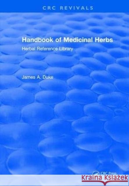 Handbook of Medicinal Herbs: Herbal Reference Library James A. Duke   9781315893570 CRC Press - książka