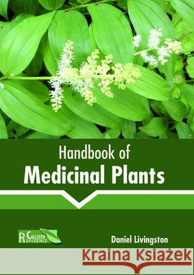Handbook of Medicinal Plants Daniel Livingston 9781641160018 Callisto Reference - książka