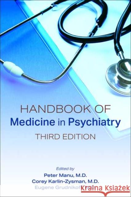 Handbook of Medicine in Psychiatry Peter Manu Corey Karlin-Zysman Eugene Grudnikoff 9781615372287 American Psychiatric Association Publishing - książka