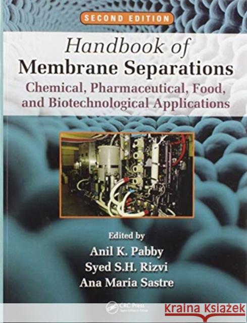 Handbook of Membrane Separations: Chemical, Pharmaceutical, Food, and Biotechnological Applications, Second Edition Anil Kumar Pabby Syed S. H. Rizvi Ana Maria Sastre Requena 9780367575793 CRC Press - książka