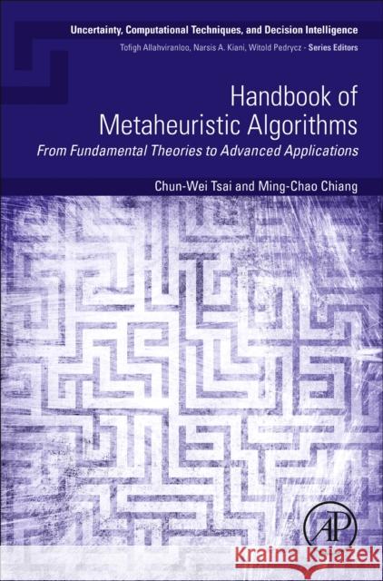 Handbook of Metaheuristic Algorithms: From Fundamental Theories to Advanced Applications Chun-Wei Tsai Ming-Chao Chiang 9780443191084 Academic Press - książka