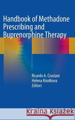 Handbook of Methadone Prescribing and Buprenorphine Therapy Ricardo A. Cruciani Helena Knotkova 9781461469735 Springer - książka