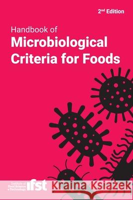 Handbook of Microbiological Criteria for Foods Institute of Food Science & Technology 9781916343801 Institute of Food Science & Technology - książka