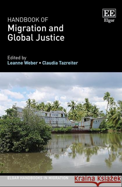 Handbook of Migration and Global Justice Leanne Weber Claudia Tazreiter  9781789905656 Edward Elgar Publishing Ltd - książka