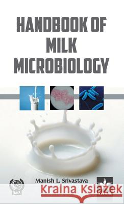 Handbook of Milk Microbiology Manish L Srivastava 9789351243816 Astral International Pvt Ltd - książka