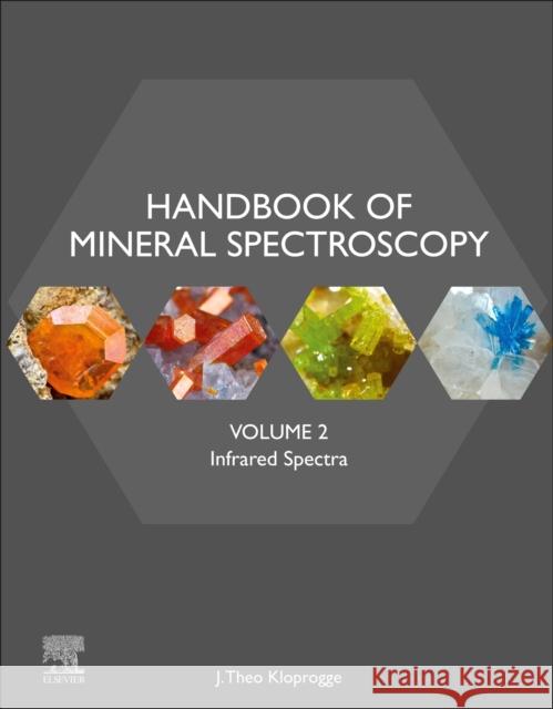 Handbook of Mineral Spectroscopy, Volume 2: Infrared Spectra Kloprogge, J. Theo 9780128045206 ELSEVIER ST8 A - książka