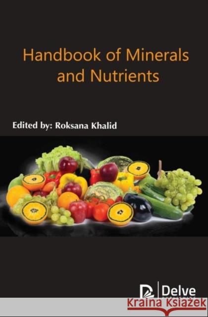 Handbook of Minerals and Nutrients Roksana Khalid 9781773613932 Delve Publishing - książka