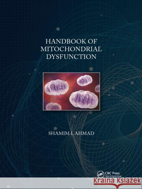 Handbook of Mitochondrial Dysfunction Shamim I. Ahmad 9781032178004 CRC Press - książka