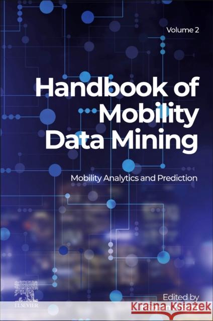 Handbook of Mobility Data Mining, Volume 2: Mobility Analytics and Prediction Zhang, Haoran 9780443184246 Elsevier - Health Sciences Division - książka