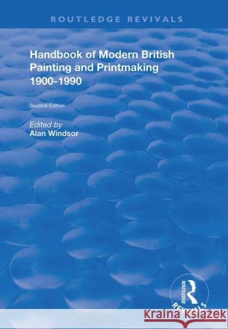 Handbook of Modern British Painting and Printmaking 1900-90 Windsor, Alan 9780367174811 TAYLOR & FRANCIS - książka