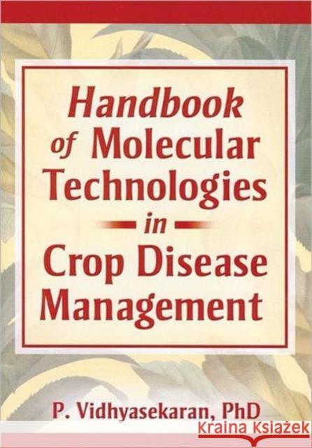 Handbook of Molecular Technologies in Crop Disease Management P. Vidhyasekaran 9781560222651 Food Products Press - książka