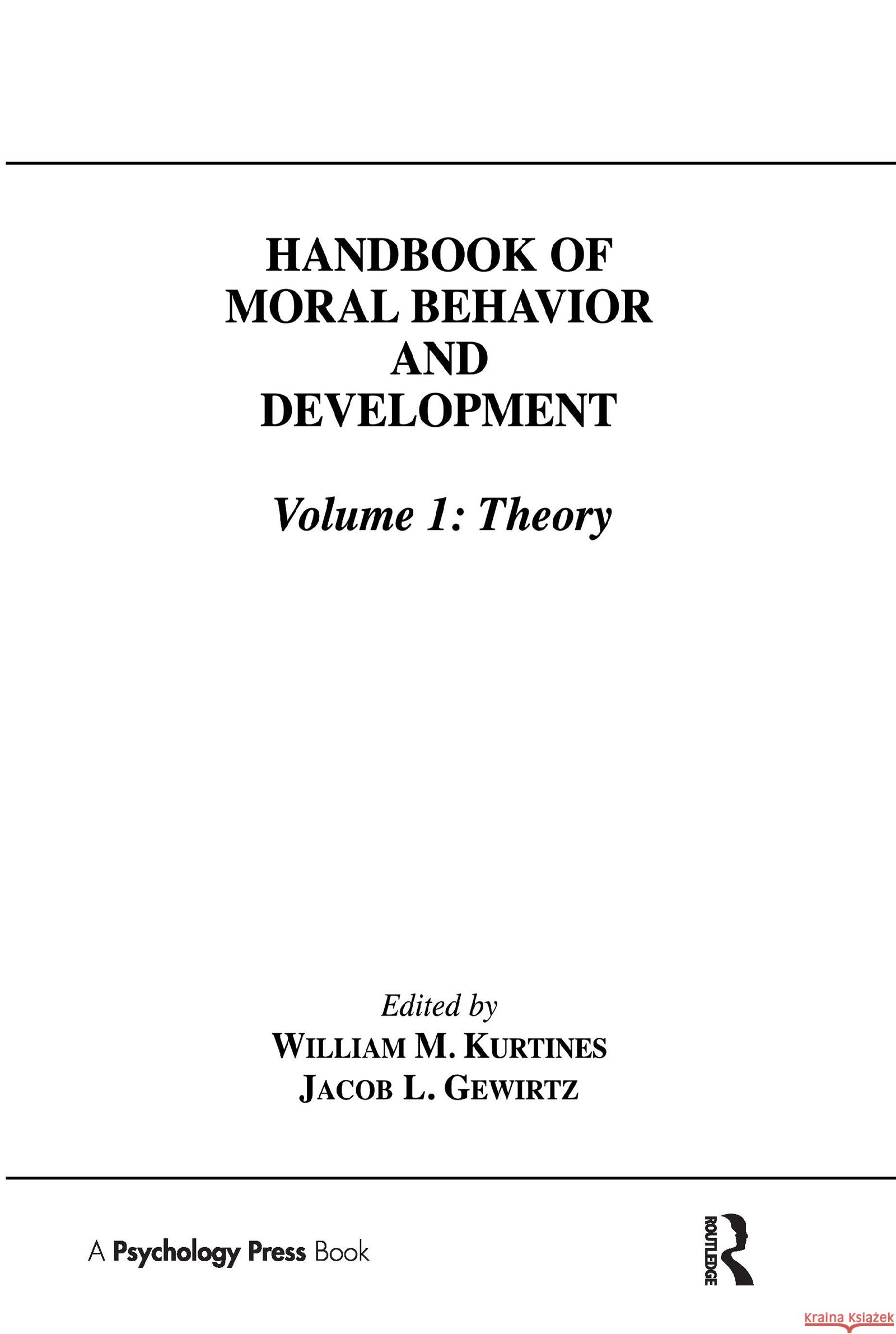 Handbook of Moral Behavior and Development : Volume 1: Theory William M. Kurtines Jacob Gewirtz Jacob L. Lamb 9780805808803 Taylor & Francis - książka