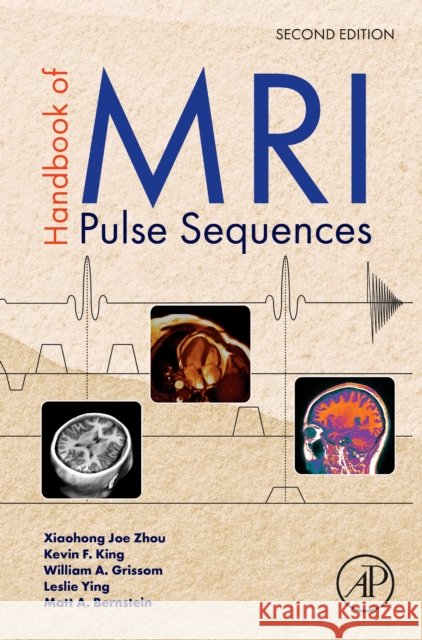 Handbook of MRI Pulse Sequences Matt A. (Consultant, Department of Radiology, Mayo Clinic, and Associate Professor, Mayo Clinic College of Medicine, Roc 9780323915977 Elsevier Science & Technology - książka