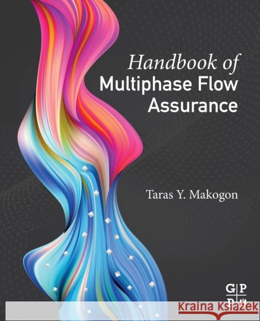 Handbook of Multiphase Flow Assurance Taras Makogon 9780128130629 Gulf Professional Publishing - książka
