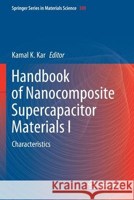 Handbook of Nanocomposite Supercapacitor Materials I: Characteristics Kamal K. Kar 9783030430115 Springer - książka