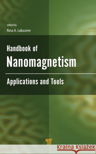 Handbook of Nanomagnetism: Applications and Tools Rosa A. Lukaszew 9789814613040 Pan Stanford - książka
