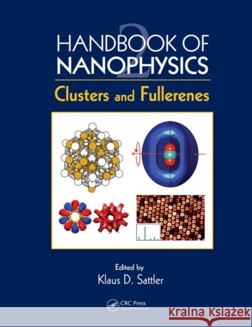 Handbook of Nanophysics : Clusters and Fullerenes Klaus D. Sattler   9781420075540 Taylor & Francis - książka