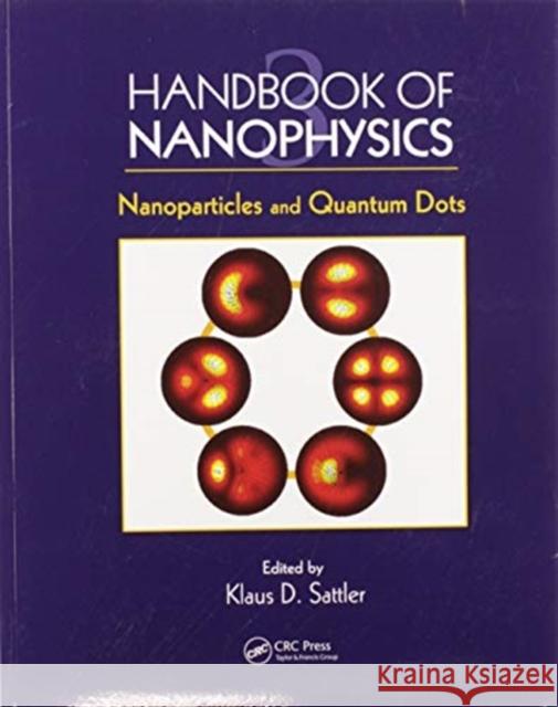 Handbook of Nanophysics: Nanoparticles and Quantum Dots Klaus D. Sattler 9780367577124 CRC Press - książka