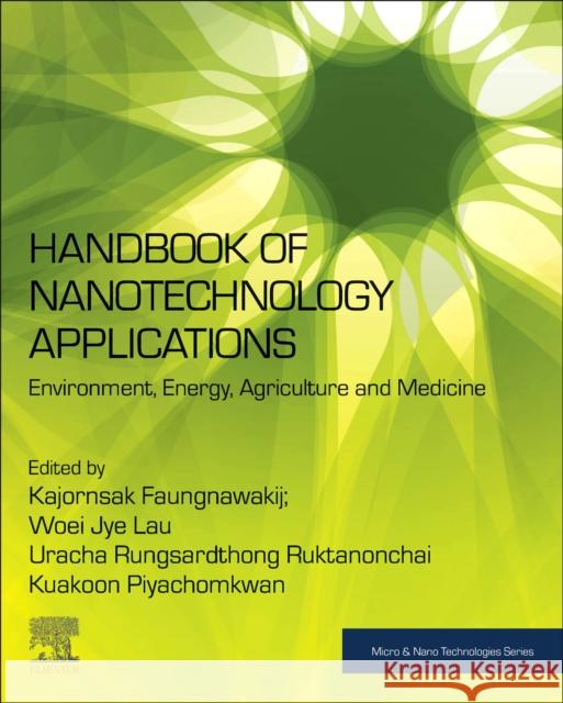 Handbook of Nanotechnology Applications: Environment, Energy, Agriculture and Medicine Kajornsak Faungnawakij Woei Jye Lau Uracha Rungsardthong Ruktanonchai 9780128215067 Elsevier - książka