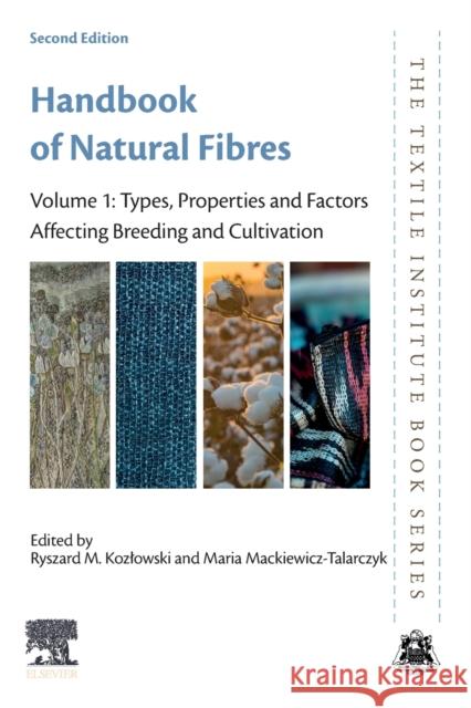 Handbook of Natural Fibres: Volume 1: Types, Properties and Factors Affecting Breeding and Cultivation Ryszard M. Kozlowski Maria Mackiewicz-Talarczyk 9780128183984 Woodhead Publishing - książka
