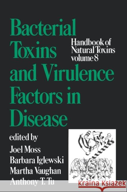 Handbook of Natural Toxins, Volume 8: Bacterial Toxins and Virulence Factors in Disease Moss 9780824793814 CRC - książka