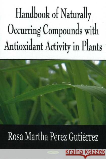 Handbook of Naturally Occurring Compounds with Antioxidant Activity in Plants Rosa Martha Pérez Gutiérrez 9781594548208 Nova Science Publishers Inc - książka