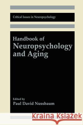 Handbook of Neuropsychology and Aging Paul D. Nussbaum P. D. Nussbaum Paul David Nussbaum 9780306454608 Springer - książka
