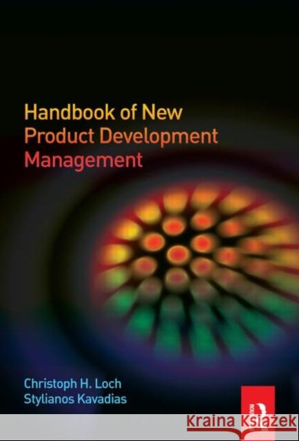 Handbook of New Product Development Management Christoph Loch Stylianos Kavadias 9780750685528 Butterworth-Heinemann - książka