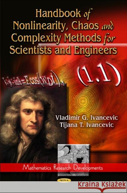 Handbook of Nonlinearity, Chaos & Complexity Methods for Scientists & Engineers V G Ivancevic, T T Ivancevic 9781612099378 Nova Science Publishers Inc - książka
