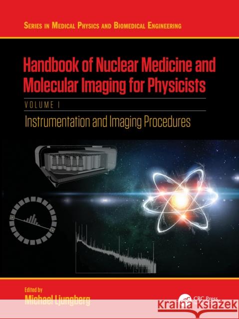 Handbook of Nuclear Medicine and Molecular Imaging for Physicists: Instrumentation and Imaging Procedures, Volume I Michael Ljungberg 9781138593268 CRC Press - książka